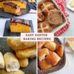 Easy Easter baking recipes collage with carrot cake, hot cross buns, garlic breadsticks, and dinner rolls